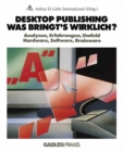 Desktop Publishing - Was bringt's wirklich? : Analysen, Erfahrungen, Umfeld, Hardware, Software, Brainware - eBook