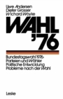 Wahl '76 : Bundestagswahl 1976: Parteien und Wahler Politische Entwicklung Probleme nach der Wahl - eBook