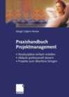 Praxishandbuch Projektmanagement : Strukturplane einfach erstellen - Ablaufe professionell steuern - Projekte erfolgreich zum Abschluss bringen - eBook