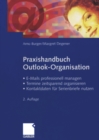 Praxishandbuch Outlook-Organisation : * E-Mails professionell managen * Termine zeitsparend organisieren * Kontaktdaten fur Serienbriefe nutzen - eBook
