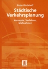 Stadtische Verkehrsplanung : Konzepte, Verfahren, Manahmen - eBook