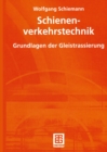 Schienenverkehrstechnik : Grundlagen der Gleistrassierung - eBook