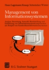 Management von Informationssystemen : Analyse, Bewertung, Auswahl, Bereitstellung und Einfuhrung von Informationssystemkomponenten am Beispiel von Krankenhausinformationssystemen - eBook