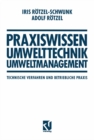 Praxiswissen Umwelttechnik - Umweltmanagement : Technische Verfahren und Betriebliche Praxis - eBook