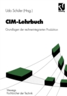 CIM-Lehrbuch : Grundlagen der rechnerintegrierten Produktion - eBook