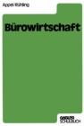 Burowirtschaft : Ein Lehr- und Arbeitsbuch mit praktischen Fallen fur die Ausbildung in Buroberufen - eBook