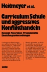 Curriculum „Schule und aggressives Konflikthandeln" : Konzept - Materialien - Praxisberichte Einstellungsuntersuchungen - eBook