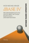 dBASE IV (TM) : Programmieranleitung fur die Arbeit mit einem relationalen Datenbanksystem - eBook