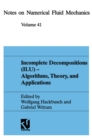 Incomplete Decomposition (ILU) - Algorithms, Theory, and Applications : Proceedings of the Eighth GAMM-Seminar, Kiel, January 24-26, 1992 - eBook