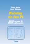 Marketing mit dem PC : Mit 16 BASIC-Programmen fur IBM PC und Kompatible - eBook