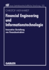 Financial Engineering und Informationstechnologie : Innovative Gestaltung von Finanzkontrakten - eBook