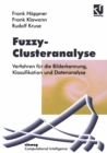 Fuzzy-Clusteranalyse : Verfahren fur die Bilderkennung, Klassifizierung und Datenanalyse - eBook