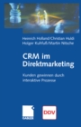 CRM im Direktmarketing : Kunden gewinnen durch interaktive Prozesse - eBook