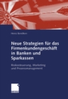 Neue Strategien fur das Firmenkundengeschaft in Banken und Sparkassen : Risikosteuerung, Marketing und Prozessmanagement - eBook