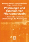 Physiologie und Funktion von Pflanzenwurzeln : 11. Borkheider Seminar zur Okophysiologie des Wurzelraumes Wissenschaftliche Arbeitstagung in Schmerwitz/Brandenburg vom 25. bis 27. September 2000 - eBook