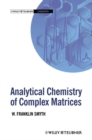 Analytical Chemistry of Complex Matrices - eBook