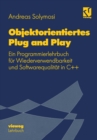 Objektorientiertes Plug and Play : Ein Programmierlehrbuch fur Wiederverwendbarkeit und Softwarequalitat in C++ - eBook