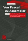 Von Pascal zu Assembler : Eine Einfuhrung in die maschinennahe Programmierung fur Intel und Motorola - eBook