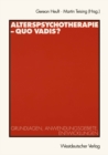 Alterspsychotherapie - Quo vadis? : Grundlagen, Anwendungsgebiete, Entwicklungen - eBook