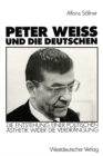 Peter Weiss und die Deutschen : Die Entstehung einer politischen Asthetik wider der Verdrangung - eBook