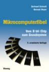 Mikrocomputerfibel : Vom 8-bit-Chip zum Grundsystem - eBook