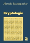 Kryptologie : Eine Einfuhrung in die Wissenschaft vom Verschlusseln, Verbergen und Verheimlichen. Ohne alle Geheimniskramerei, aber nicht ohne hinterlistigen Schalk, dargestellt zum Nutzen und Ergotze - eBook