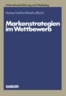 Markenstrategien im Wettbewerb : Empirische Untersuchungen zur Akzeptanz von Hersteller-, Handels- und Gattungsmarken - eBook