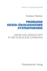 Probleme sozio-okologischer Systemtheorie : Natur und Gesellschaft in der Soziologie Luhmanns - eBook