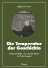 Die Temperatur der Geschichte : Wissenschaftliche und kulturelle Phasen im 19. Jahrhundert - eBook