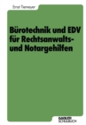 Burotechnik und EDV fur Rechtsanwalts- und Notargehilfen - eBook