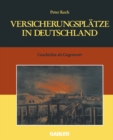 Versicherungsplatze in Deutschland : Geschichte als Gegenwart - eBook