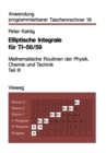 Elliptische Integrale fur TI-58/59 : Mathematische Routinen der Physik, Chemie und Technik Teil III - eBook