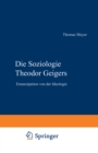 Die Soziologie Theodor Geigers : Emanzipation von der Ideologie - eBook