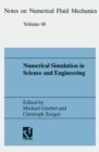 Numerical Simulation in Science and Engineering : Proceedings of the FORTWIHR Symposium on High Performance Scientific Computing, Munchen, June 17-18, 1993 - eBook