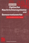 Optische Nachrichtensysteme und Sensornetzwerke : Ein systemtheoretischer Zugang - eBook