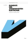 Elemente der angewandten Elektronik : Kompendium fur Ausbildung und Beruf - eBook