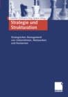 Strategie und Strukturation : Strategisches Management von Unternehmen, Netzwerken und Konzernen - eBook