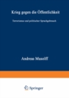 Krieg gegen die Offentlichkeit : Terrorismus und politischer Sprachgebrauch - eBook