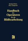 Handbuch der Operatoren fur die Bildbearbeitung : Bildtransformationen fur die digitale Bildverarbeitung - eBook