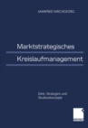 Marktstrategisches Kreislaufmanagement : Ziele, Strategien und Strukturkonzepte - eBook