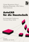 AutoCAD fur die Haustechnik : Rechnergestutzte Projektierung Heizung, Luftung, Sanitar - eBook