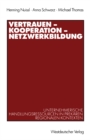 Vertrauen - Kooperation - Netzwerkbildung : Unternehmerische Handlungsressourcen in prekaren regionalen Kontexten - eBook