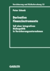 Derivative Finanzinstrumente : Teil einer integrativen Risikopolitik in Versicherungsunternehmen - eBook