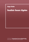 Parallele lineare Algebra : Parallele Losungen ausgewahlter linearer Gleichungssysteme bei unterschiedlichen Multiprozessor-Architekturen - eBook