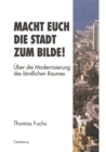 Macht Euch die Stadt zum Bilde! : Uber die Modernisierung des landlichen Raumes - eBook