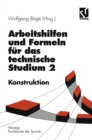 Arbeitshilfen und Formeln fur das technische Studium : Konstruktion - eBook