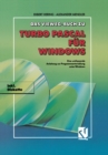 Das Vieweg Buch zu Turbo Pascal fur Windows : Eine umfassende Anleitung zur Programmentwicklung unter Windows - eBook