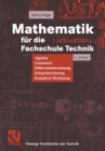 Mathematik fur die Fachschule Technik : Algebra, Geometrie, Differentialrechnung, Integralrechnung, Komplexe Rechnung - eBook
