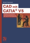 CAD mit CATIA(R) V5 : Handbuch mit praktischen Konstruktionsbeispielen aus dem Bereich Fahrzeugtechnik - eBook