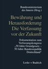 Bewahrung und Herausforderung Die Verfassung vor der Zukunft : Dokumentation zum Verfassungskongre „50 Jahre Grundgesetz/50 Jahre Bundesrepublik Deutschland" vom 6. bis 8. Mai 1999 in Bonn - eBook